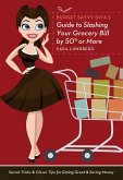 Budget Savvy Diva's Guide to Slashing Your Grocery Bill by 50% or More (eBook, ePUB) Budget Savvy Diva's Guide to Slashing Your Grocery Bill by 50% or More (eBook, ePUB)