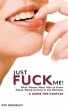 Just Fuck Me! - What Women Want Men to... - Bild 1