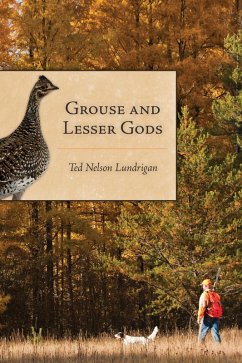 Grouse and Lesser Gods (eBook, ePUB) - Lundrigan, Ted