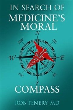 In Search of Medicine's Moral Compass (eBook, ePUB) - Rob Tenery, MD