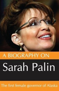 Biography On Sarah Palin: The first female Govenor of Alaska (eBook, ePUB) - Nelson, Dave