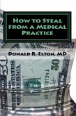 How to Steal From A Medical Practice (eBook, ePUB)