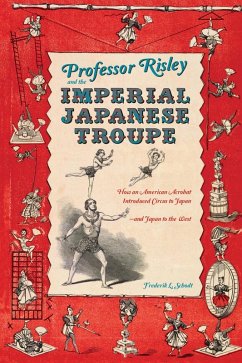 Professor Risley and the Imperial Japanese Troupe (eBook, ePUB) - Schodt, Frederik L.