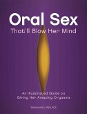 Oral Sex That'll Blow Her Mind (eBook, ePUB)