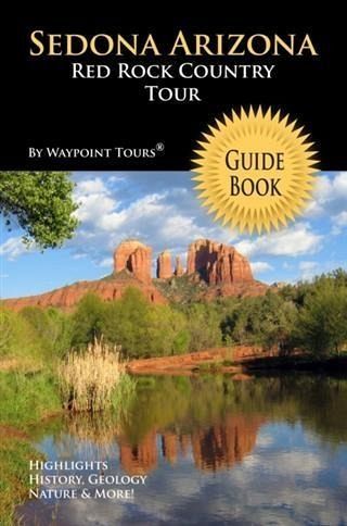 Sedona Arizona Red Rock Country Tour Guide Book (Waypoint Tours Full Color Series) (eBook, ePUB) Sedona Arizona Red Rock Country Tour Guide Book (Waypoint Tours Full Color Series) (eBook, ePUB)