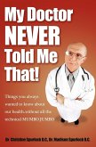 My Doctor Never Told Me That! (eBook, ePUB) My Doctor Never Told Me That! (eBook, ePUB)