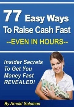 Cover 77 Easy Ways to Raise Cash Fast - Even in Hours (eBook, ePUB)