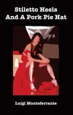 Stiletto Heels And A Pork Pie Hat (eBook, ePUB) Stiletto Heels And A Pork Pie Hat (eBook, ePUB)
