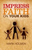 Impress Faith on Your Kids (eBook, ePUB)