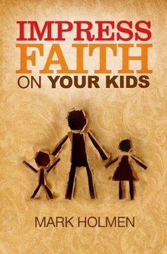 Impress Faith on Your Kids (eBook, ePUB) - Holmen, Mark