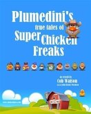 Plumedini's True Tales of Super Chicken Freaks as Retold by Cob Watson (eBook, ePUB)