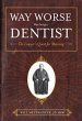 Way Worse Than Being A Dentist (eBook,... - Bild 1