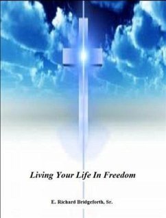 Living Your Life In Freedom (eBook, ePUB) - E. Richard Bridgeforth, Sr.