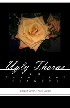 Cover Ugly Thorns on Beautiful Flowers (eBook, ePUB)