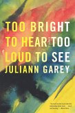 Too Bright to Hear Too Loud to See (eBook, ePUB)