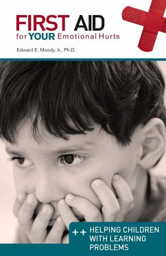 First Aid for Your Emotional Hurts: Helping Children with Learning Problems (eBook, ePUB) - Moody, Edward E