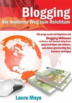Blogging der moderne Weg zum Reichtum (eBook, ePUB) - Maya, Laura