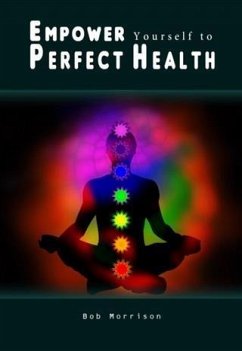 Empower Yourself to Perfect Health (eBook, ePUB) Empower Yourself to Perfect Health (eBook, ePUB)