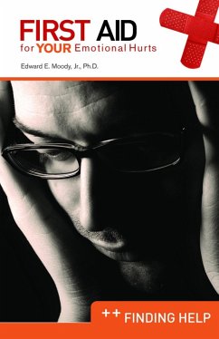 First Aid for Your Emotional Hurts: Finding Help (eBook, ePUB) - Moody, Edward E