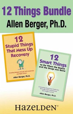 12 Stupid Things That Mess Up Recovery & 12 Smart Things to Do When the Booze an (eBook, ePUB) - Berger, Allen