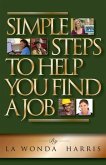 Simple Steps To Help You Find A Job (eBook, ePUB) Simple Steps To Help You Find A Job (eBook, ePUB)