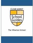 Clear Admit School Guide: The Wharton School (eBook, ePUB)