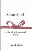 Short Stuff: on the job with an x-small model (eBook, ePUB)