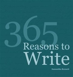 365 Reasons To Write (eBook, ePUB) - Bennett, Samantha