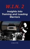 W.I.N. 2: Insights Into Training and Leading Warriors (eBook, ePUB) W.I.N. 2: Insights Into Training and Leading Warriors (eBook, ePUB)