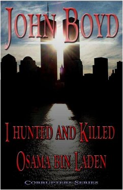 I Hunted and Killed Osama bin Laden (eBook, ePUB) - Boyd, John