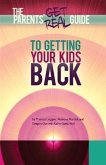 Parents' Get Real Guide to Getting Your Kids Back (eBook, ePUB)