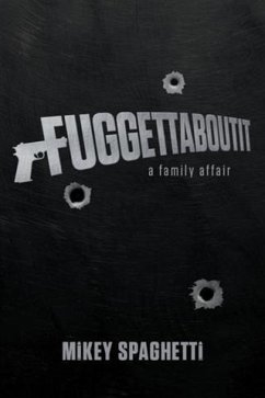 Fuggettaboutit (eBook, ePUB) - Spaghetti, Mikey