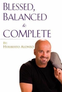 Blessed, Balanced & Complete (eBook, ePUB) - Alonso, Heriberto