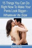 15 Things You Can Do Right Now to Make Your Penis Look Bigger- (eBook, ePUB)