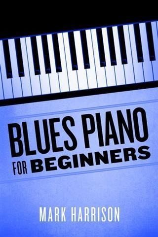 Blues Piano For Beginners (eBook, ePUB) Blues Piano For Beginners (eBook, ePUB)