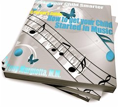 Parent's Guide: How To Get Your Child Started In Music (eBook, ePUB) - Margiotta, Tony