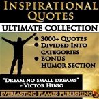 INSPIRATIONAL QUOTES - Motivational Quotes - ULTIMATE COLLECTION - 3000+ Quotes - PLUS BONUS SPECIAL HUMOR SECTION (eBook, ePUB)