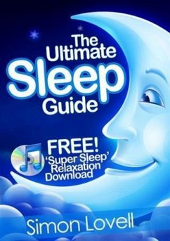 Ultimate Sleep Guide + Free Super Sleep Relaxation Download (eBook, ePUB) - Lovell, Simon