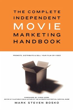 The Complete Independent Movie Marketing Handbook (eBook, ePUB) - Bosko, Mark Steven