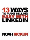 13 Ways to Make Selling Easy with LinkedIn (eBook, ePUB)