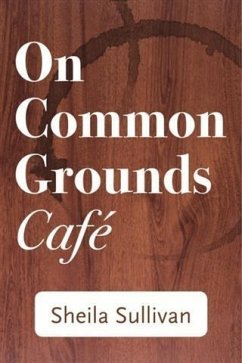 On Common Grounds Cafe (eBook, ePUB) - Sullivan, Sheila