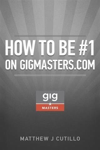 How to be #1 on GigMasters.com (eBook, ePUB) How to be #1 on GigMasters.com (eBook, ePUB)