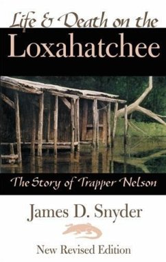 Life & Death on the Loxahatchee, The Story of Trapper Nelson (eBook, ePUB) - Snyder, James D.
