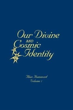 Our Divine and Cosmic Identity, Volume 1 (eBook, ePUB) - Hammond, Alan