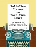 Full-Time Income in Part-Time Hours (eBook, ePUB)