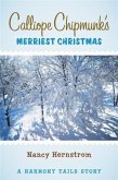 Calliope Chipmunk's Merriest Christmas (eBook, ePUB) Calliope Chipmunk's Merriest Christmas (eBook, ePUB)