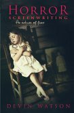 Horror Screenwriting (eBook, ePUB) Horror Screenwriting (eBook, ePUB)