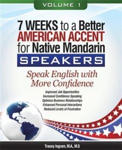 7 Weeks to a Better American Accent for Native Mandarin Speakers - volume 1 (eBook, ePUB) - Tracey Ingram, M. A.