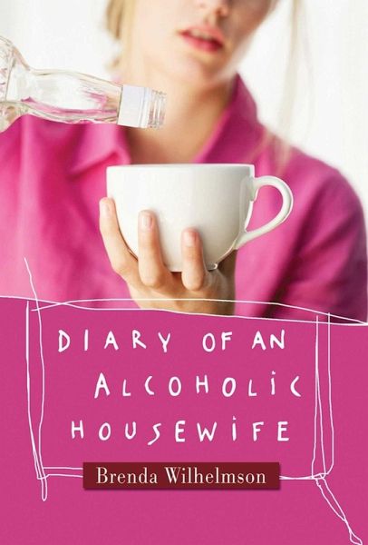 Diary of an Alcoholic Housewife (eBook, ePUB) Diary of an Alcoholic Housewife (eBook, ePUB)
