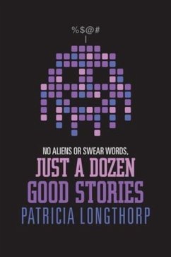 No Aliens or Swear Words - Just a Dozen Good Stories (eBook, ePUB) - Longthorp, Patricia